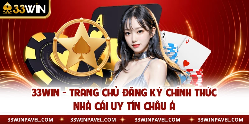 33WIN - Trang Chủ Đăng Ký Chính Thức Nhà Cái Uy Tín Châu Á