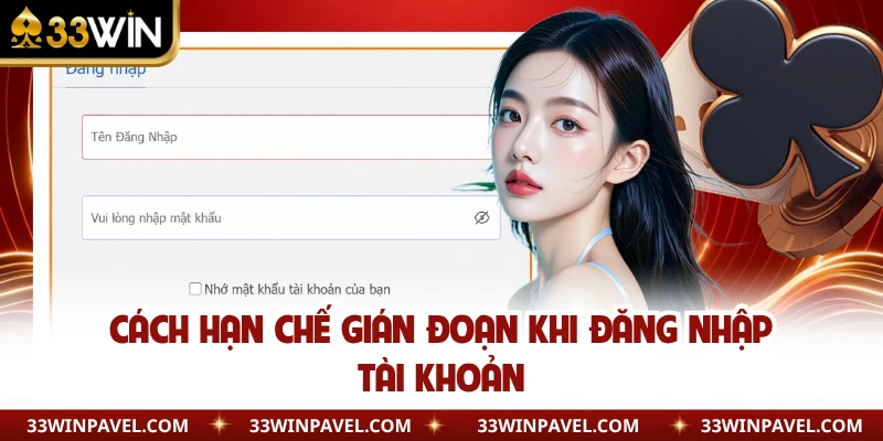 Cách hạn chế gián đoạn khi đăng nhập tài khoản