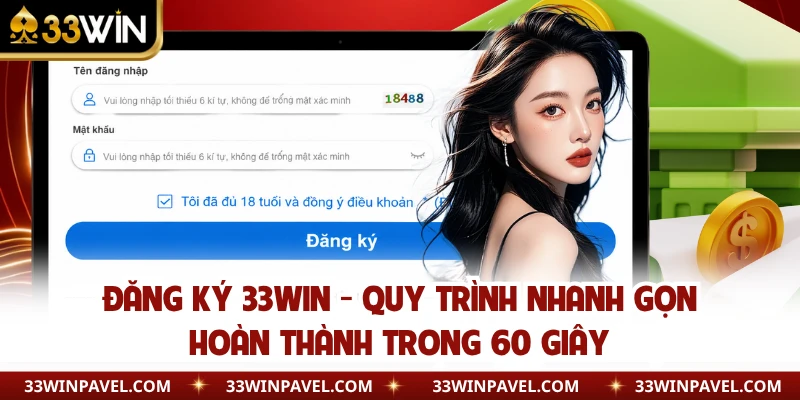 Đăng Ký 33WIN - Quy Trình Nhanh Gọn Hoàn Thành Trong 60 Giây