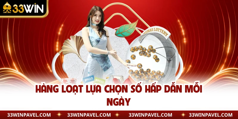 Hàng loạt lựa chọn số hấp dẫn mỗi ngày
