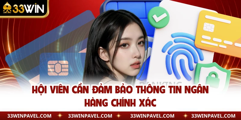 Hội viên cần đảm bảo thông tin ngân hàng chính xác