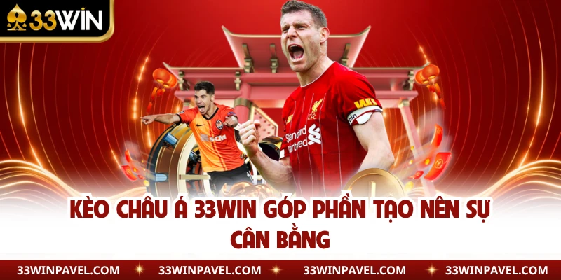 Kèo châu Á 33WIN góp phần tạo nên sự cân bằng