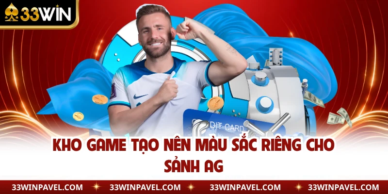 Kho game tạo nên màu sắc riêng cho sảnh AG  