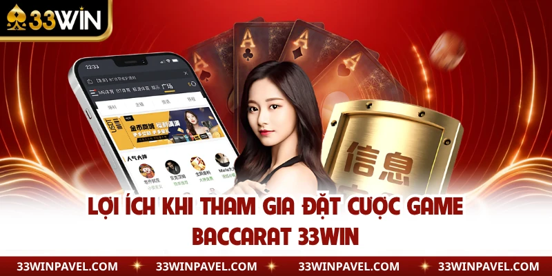 Lợi ích khi tham gia đặt cược game baccarat 33WIN