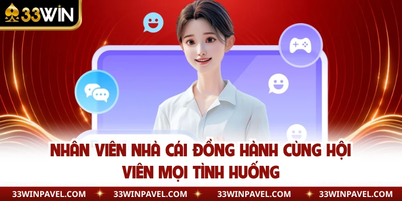 Nhân viên nhà cái đồng hành cùng hội viên mọi tình huống