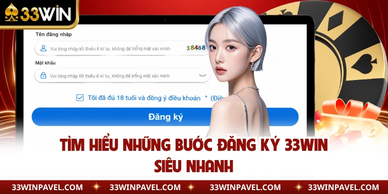 Tìm hiểu những bước đăng ký 33WIN siêu nhanh
