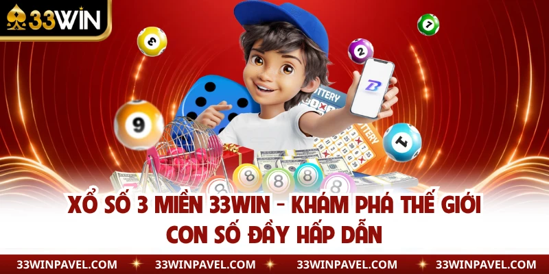 Xổ Số 3 Miền 33WIN - Khám Phá Thế Giới Con Số Đầy Hấp Dẫn