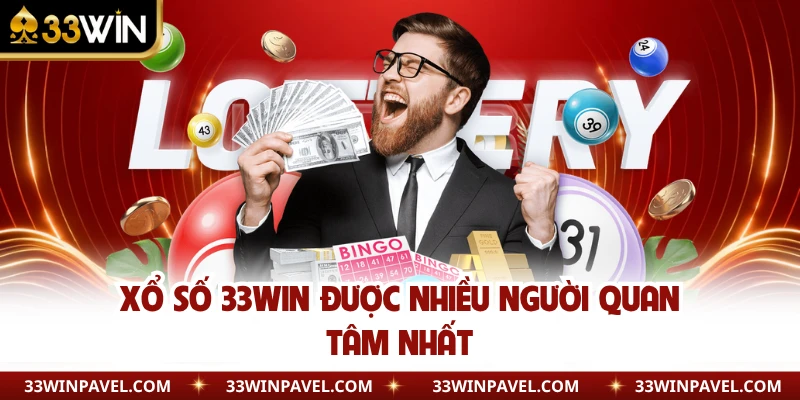 Xổ số 33WIN được nhiều người quan tâm nhất